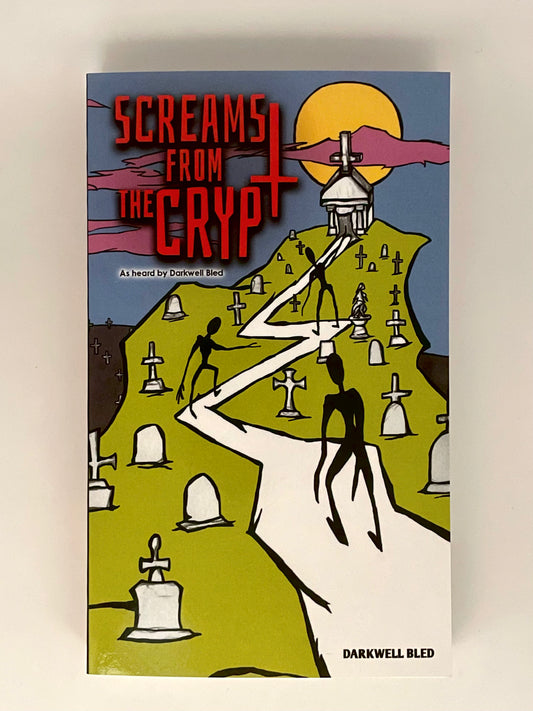 Screams from the Crypt: As heard by Darkwell Bled